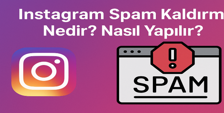 Instagram Spam Kaldırma Nedir ? Nasıl Yapılır ?